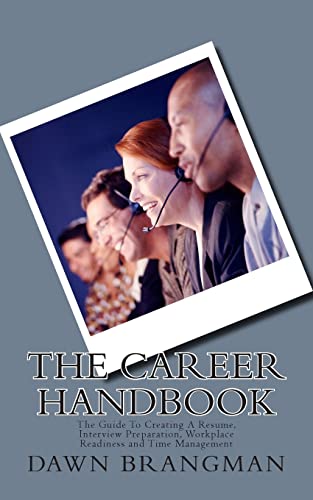 

Career Handbook : The Guide to Creating a Resume, Interview Preparation, Workplace Readiness and Time Management