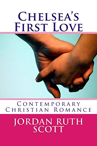 Beispielbild fr Chelsea's First Love: Contemporary Christian Romance zum Verkauf von THE SAINT BOOKSTORE