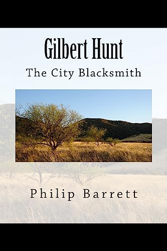 Gilbert Hunt, The City Blacksmith Philip Barrett Author