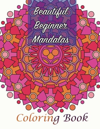 Stock image for Beautiful Beginner Mandalas Coloring Book (Sacred Mandala Designs and Patterns Coloring Books for Adults) for sale by Your Online Bookstore