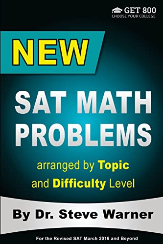 Imagen de archivo de New SAT Math Problems arranged by Topic and Difficulty Level: For the Revised SAT March 2016 and Beyond (Get 800: Choose Your College) a la venta por SecondSale
