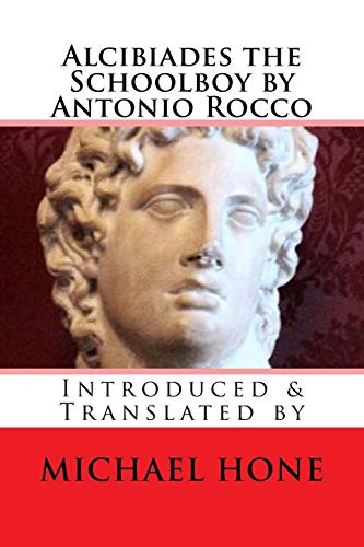 Beispielbild fr Alcibiades the Schoolboy by Antonio Rocco: Introduced & Translated by zum Verkauf von Save With Sam