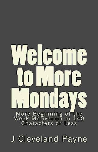 Imagen de archivo de Welcome to More Mondays: A New Batch of Beginning of the Week Motivation in 140 Characters or Less a la venta por THE SAINT BOOKSTORE