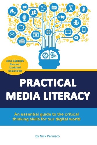 Beispielbild fr Practical Media Literacy: An essential guide to the critical thinking skills for our digital world zum Verkauf von BooksRun