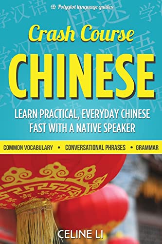 9781511894579: Crash Course Chinese: 500+ Survival Phrases to Talk Like a Local: Learn to Speak Chinese in Hours from a Native Speaker