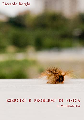 9781511896139: Esercizi e problemi di Fisica: I. Meccanica (Italian Edition)