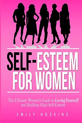 Beispielbild fr Self-Esteem For Women: The Ultimate Women's Guide to Loving Yourself and Building High Self-Esteem (Self Esteem, Self Help, Self Love) zum Verkauf von Half Price Books Inc.