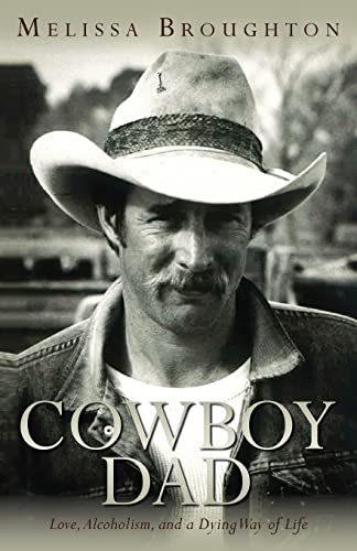 Beispielbild fr Cowboy Dad: Love, Alcoholism, and a Dying Way of Life zum Verkauf von SecondSale