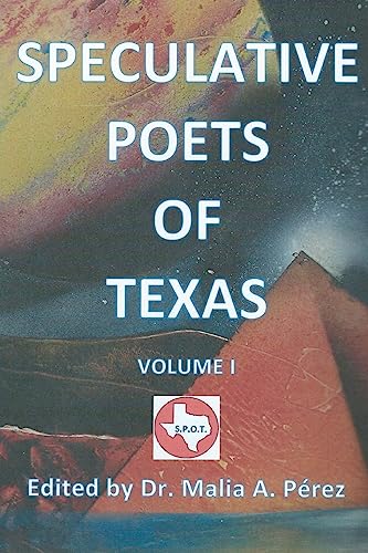 Imagen de archivo de Speculative Poets of Texas Volume I: S. P. O. T. a la venta por HPB-Emerald