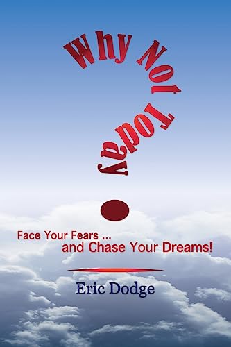 Imagen de archivo de Why Not Today? Face Your Fears and Chase Your Dreams! a la venta por Decluttr