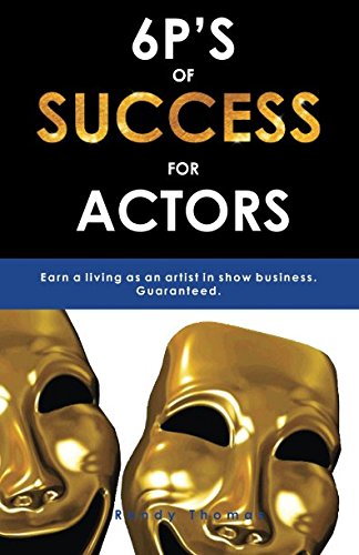 Imagen de archivo de 6p's of Success for Actors: Earn a Living As an Artist in Show Business - Guaranteed a la venta por Revaluation Books