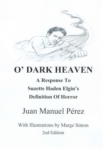 Stock image for O' Dark Heaven: A Response To Suzette Haden Elgin's Defintion of Horror for sale by Welcome Back Books