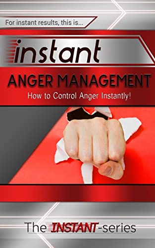 Beispielbild fr Instant Anger Management: How to Control Anger Instantly! zum Verkauf von THE SAINT BOOKSTORE