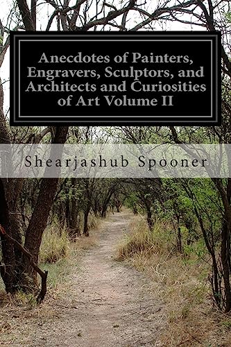 Imagen de archivo de Anecdotes of Painters, Engravers, Sculptors, and Architects and Curiosities of Art Volume II a la venta por THE SAINT BOOKSTORE