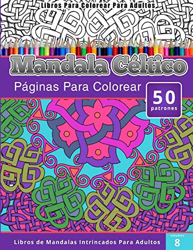 9781511918138: Libros Para Colorear Para Adultos: Mandala Cltico (Pginas Para Colorear-Libros De Mandalas Intrincados Para Adultos) (Spanish Edition)