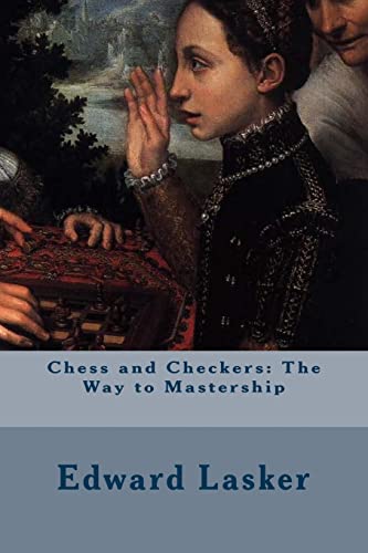 Imagen de archivo de Chess and Checkers: The Way to Mastership a la venta por THE SAINT BOOKSTORE