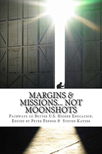 Beispielbild fr Margins & Missions. not Moonshots: Pathways to Better U.S. Higher Education zum Verkauf von Zubal-Books, Since 1961