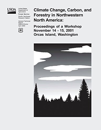 Stock image for Climate Change, Carbon, and Forestry in Northwestern North America: Proceedings of a Workshop November 14-15, 2001, Orcas Island, Washington for sale by THE SAINT BOOKSTORE