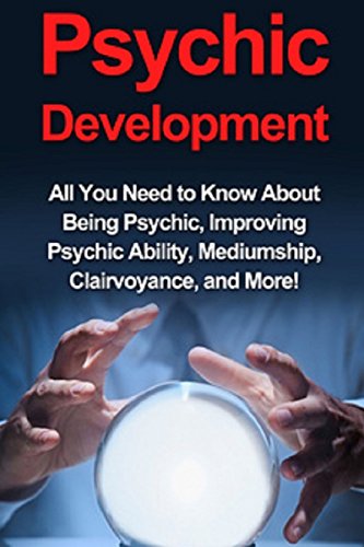 9781511933278: Psychic Development: All you need to know about being psychic, improving psychic ability, mediumship, clairvoyance, and more!