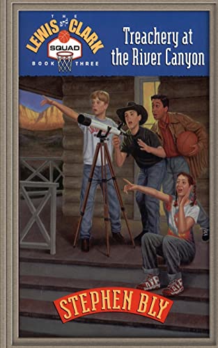 9781511934671: Treachery at the River Canyon (The Lewis and Clark Squad)