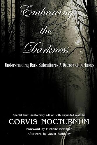 Beispielbild fr Embracing the Darkness Understanding Dark Subcultures: A Decade of Darkness zum Verkauf von California Books