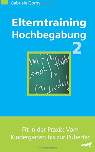 Beispielbild fr Elterntraining Hochbegabung 2: Fit in der Praxis: Vom Kindergarten bis zur Pubertt Fit in der Praxis: Vom Kindergarten bis zur Pubertt zum Verkauf von Antiquariat Mander Quell