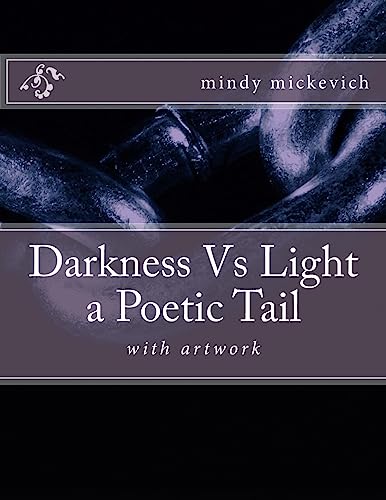 Imagen de archivo de Darkness Vs Light a Poetic Tail: with artwork a la venta por THE SAINT BOOKSTORE