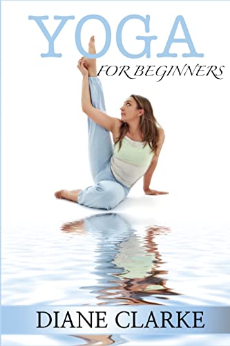 Stock image for Yoga For Beginners: Practical Yoga To Improve Your Breathing, Heal Your Body And Balance Your Mind (45 Key Yoga Poses For Beginners) for sale by WorldofBooks