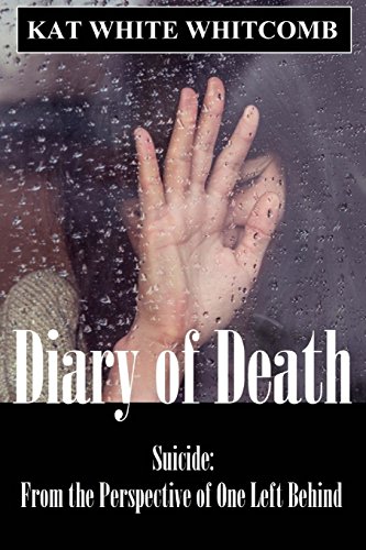 Imagen de archivo de Diary of Death: Suicide: From the Perspective of One Left Behind a la venta por THE SAINT BOOKSTORE
