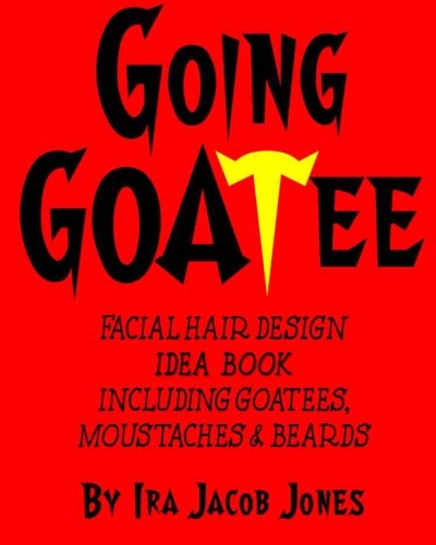 Stock image for GOING GOATEE Facial Hair Design Idea Book: INCLUDING Goatees, Moustaches & Beards for sale by Revaluation Books