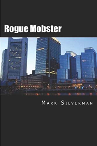 Stock image for Rogue Mobster: The Untold Story of Mark Silverman and the Boston Mafia for sale by Mr. Koreander Bookstore