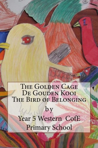 9781511948043: The Golden Cage De Gouden Kooi The Bird of Belonging