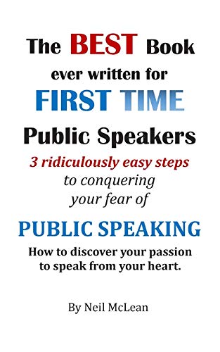 Stock image for The Best Book Ever Written for First Time Public Speakers: 3 Ridiculously Easy Steps to conquering your fear of Public Speaking for sale by THE SAINT BOOKSTORE