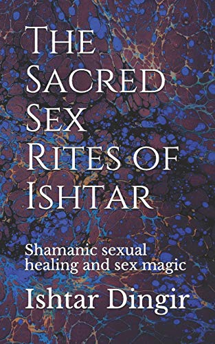 9781511956192: The Sacred Sex Rites of Ishtar: Shamanic sexual healing and sex magic