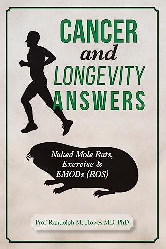 Imagen de archivo de Cancer and Longevity Answers: Naked Mole Rats, Exercise & EMODs (ROS) a la venta por THE SAINT BOOKSTORE