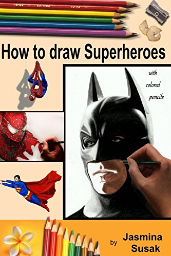 9781511957359: How to draw Superheroes: with Colored Pencils in Realistic Style, Learn to Draw Cartoon Characters