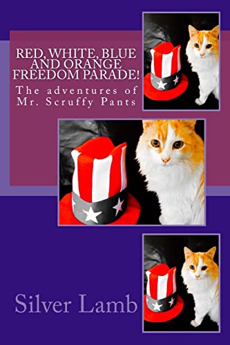 Beispielbild fr Red, White, Blue and Orange Freedom Parade!: The Adventures of Mr. Scruffy Pants zum Verkauf von ThriftBooks-Atlanta