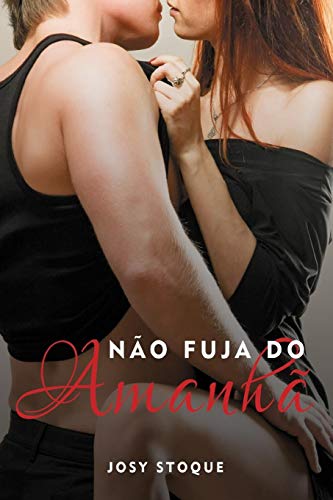 9781511962742: No Fuja do Amanh: Se correr, morre; se ficar, apaixona-se (Portuguese Edition)