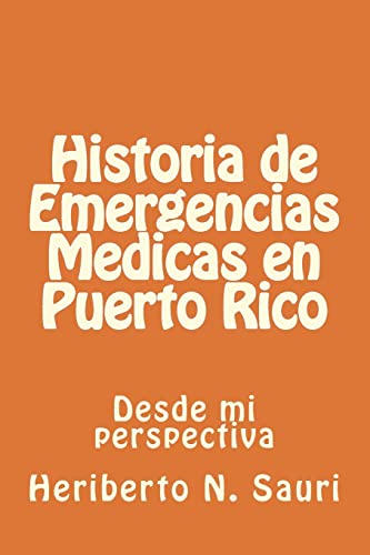 Beispielbild fr Historia de Emergencias Medicas en Puerto Rico: Desde mi perspectiva zum Verkauf von THE SAINT BOOKSTORE