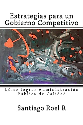 Stock image for Estrategias para un Gobierno Competitivo: Como lograr Administracion Publica de Calidad for sale by THE SAINT BOOKSTORE