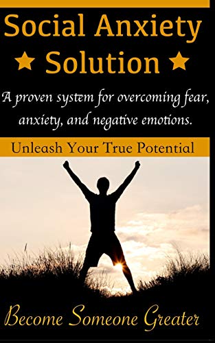 Stock image for Social Anxiety Solution : Proven Techniques for Overcoming Shyness, Social Anxiety, Low Self-Esteem, and Negative Emotions for sale by Better World Books