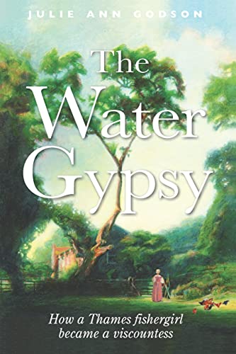 Stock image for The Water Gypsy: How a Thames fishergirl became a viscountess for sale by WorldofBooks