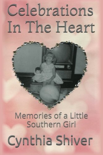 Beispielbild fr Celebrations In the Heart: Memories of a Little Southern Girl zum Verkauf von James Lasseter, Jr