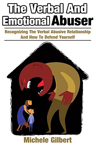 Imagen de archivo de The Verbal And Emotional Abuser: Recognizing The Verbal Abusive Relationship And How To Defend Yourself (Abusive Relationships,Emotional abuse,Verbal abuse,verbal self defense Book 4) a la venta por SecondSale