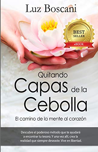 Imagen de archivo de Quitando capas de la cebolla.: El camino de la mente al corazon. (Spanish Edition) a la venta por Lucky's Textbooks