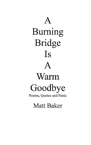 Stock image for A Burning Bridge Is A Warm Goodbye: Poems, Quotes and Panic for sale by medimops