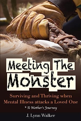 9781511978958: Meeting The Monster: Surving and Thriving when Mental Illness attacks a Loved One