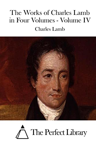 Imagen de archivo de The Works of Charles Lamb in Four Volumes - Volume IV (Perfect Library) a la venta por HPB-Red