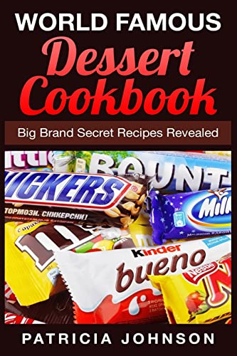 9781511981156: World Famous Dessert Cookbook: Big Brand Secret Recipes Revealed