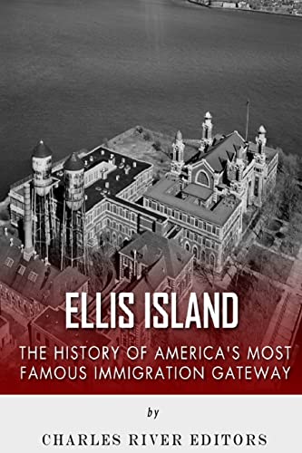 9781511985857: Ellis Island: The History and Legacy of America’s Most Famous Immigration Gateway